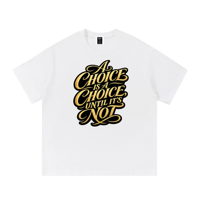 "Choices"  Cotton T-Shirt