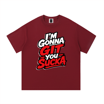 "I'm Gonna Git You Sucka" Cotton T-Shirt