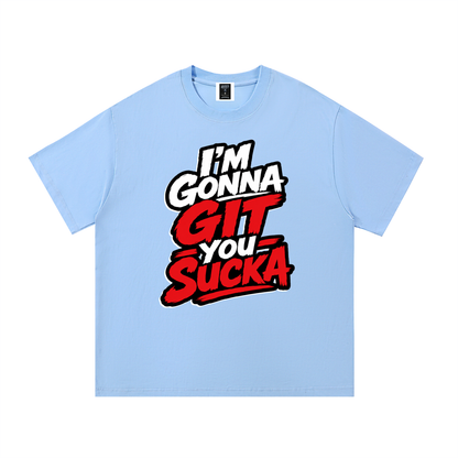 "I'm Gonna Git You Sucka" Cotton T-Shirt