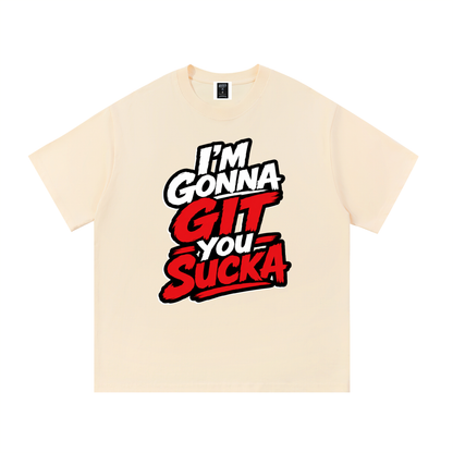 "I'm Gonna Git You Sucka" Cotton T-Shirt