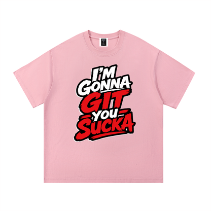 "I'm Gonna Git You Sucka" Cotton T-Shirt