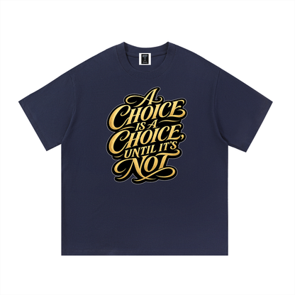 "Choices"  Cotton T-Shirt