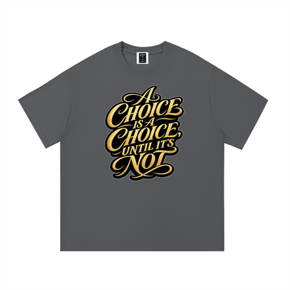 "Choices"  Cotton T-Shirt